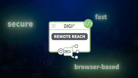 Digi Remote Reach: Schneller, sicherer browserbasierter Fernzugriff